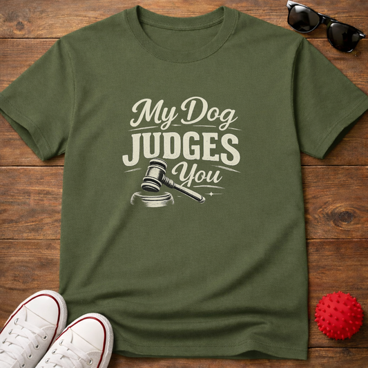 My Dog Judges You Tee
