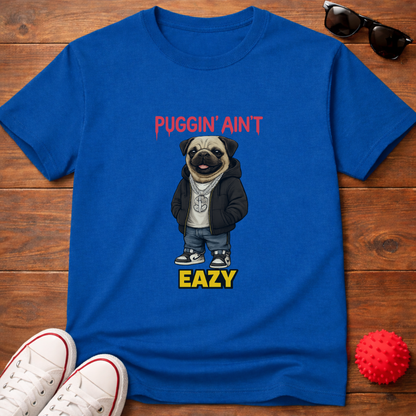 Puggin' Ain't Eazy Tee
