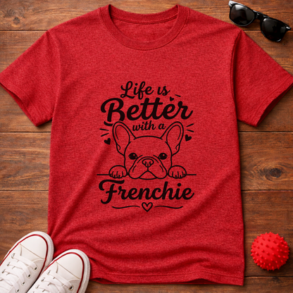 Life's Better Frenchie Tee