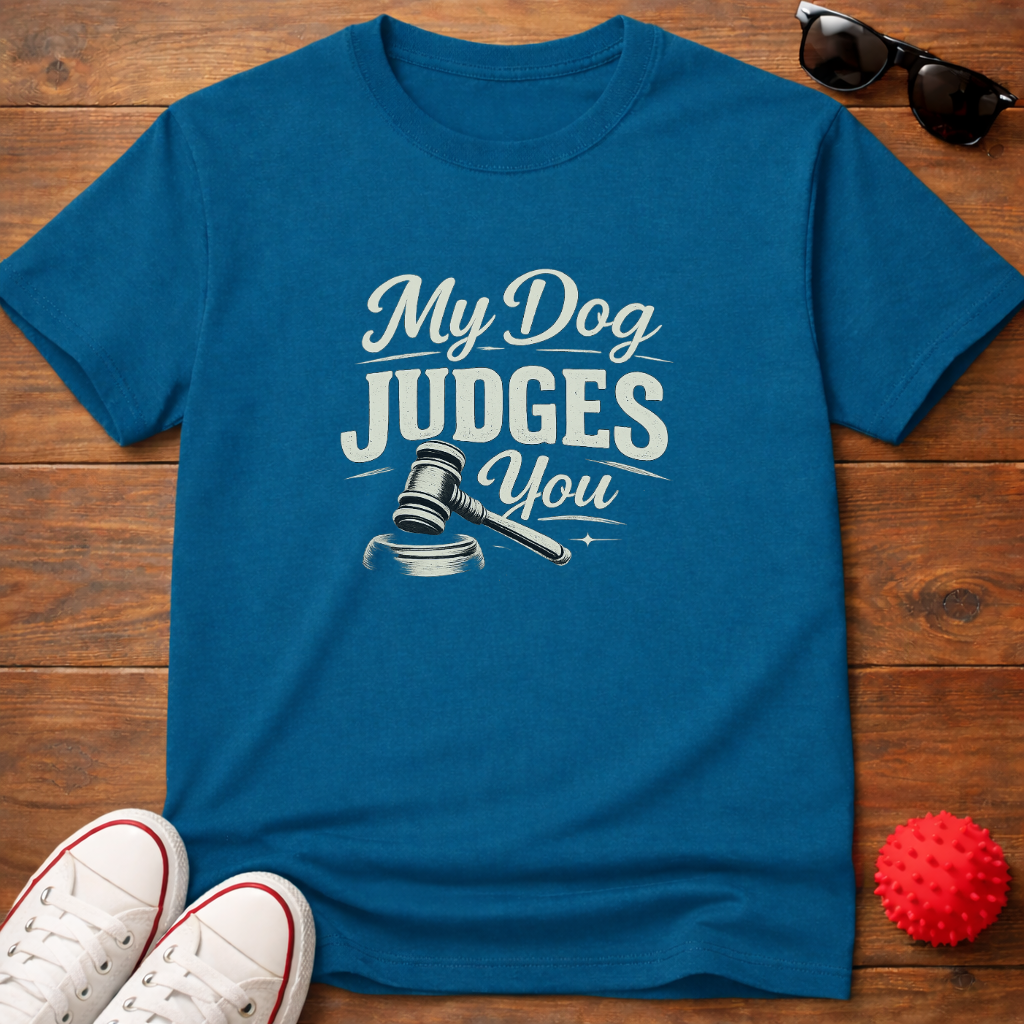 My Dog Judges You Tee