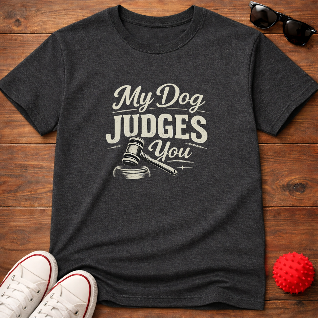 My Dog Judges You Tee