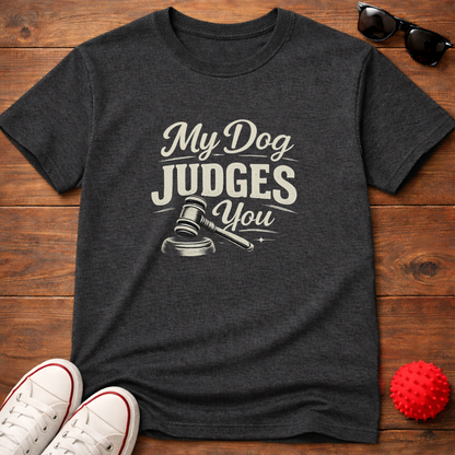 My Dog Judges You Tee