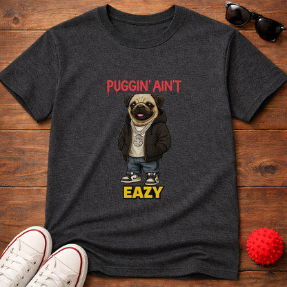 Puggin' Ain't Eazy Tee