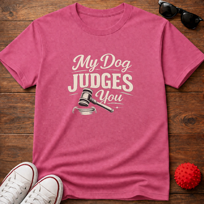 My Dog Judges You Tee