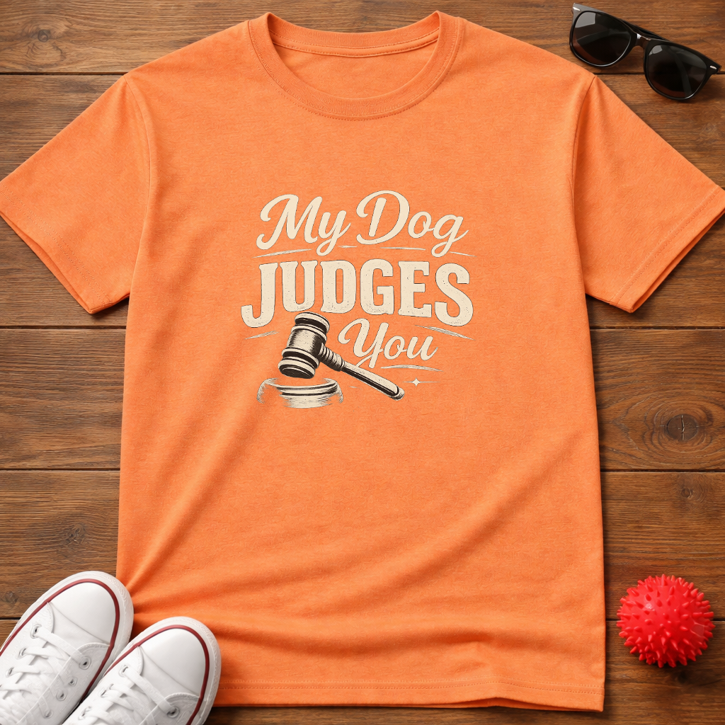 My Dog Judges You Tee