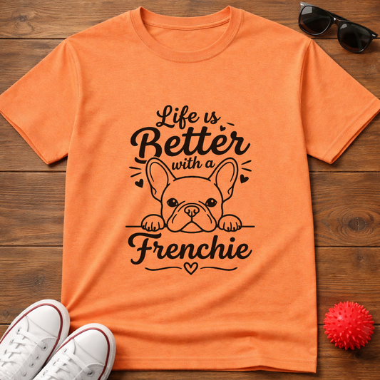 Life's Better Frenchie Tee