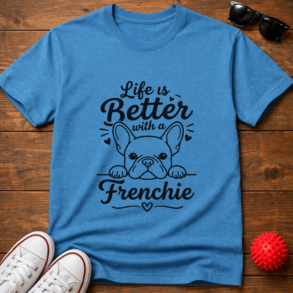 Life's Better Frenchie Tee