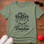 Life's Better Frenchie Tee