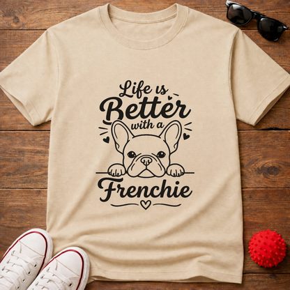 Life's Better Frenchie Tee